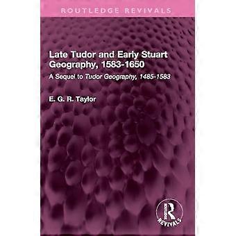 Geographie der späten Tudor- und frühen Stuart-Zeit, 1583–1650: Eine Fortsetzung der Tudor-Geographie, 1485–1583