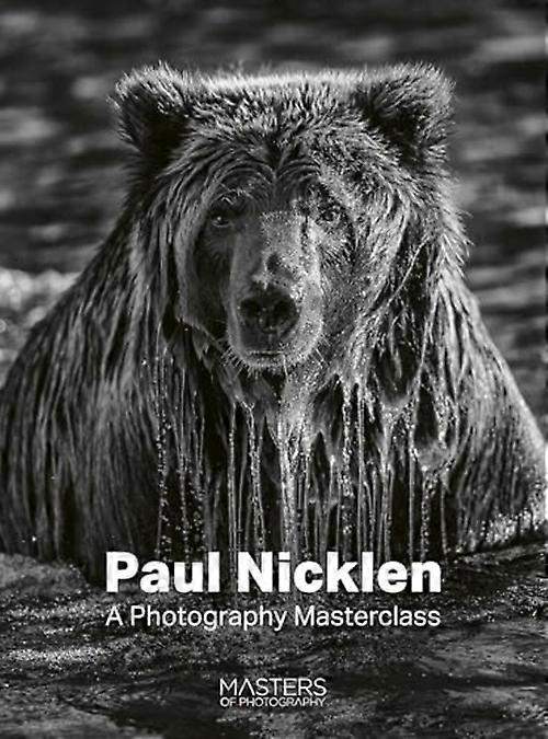 Paul Nicklen : a Photography Masterclass