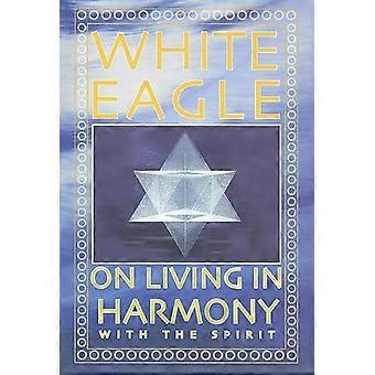 White Eagle on Living in Harmony with the Spirit
