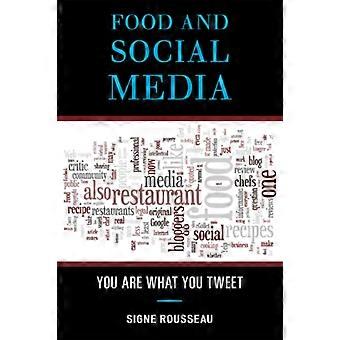 Food And Social Media You Are What You Tweet - Signe Rousseau - Hardcover - en Book