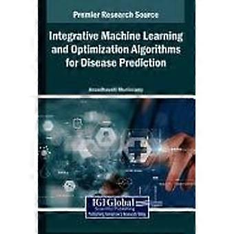 Integrative machine learning and optimization algorithms for disease prediction