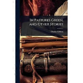 In pastures green, and other stories