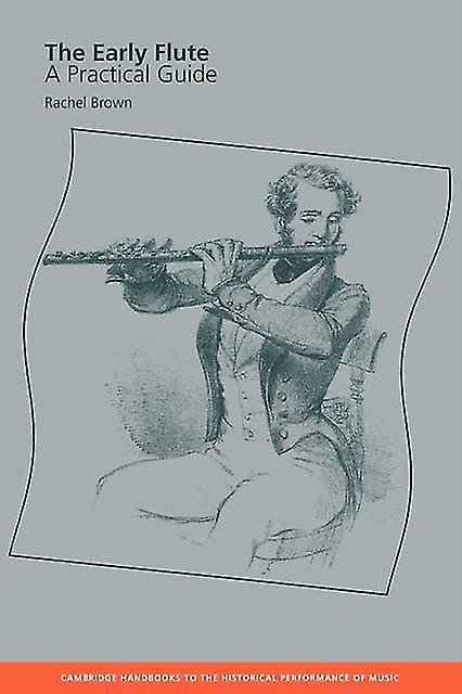 The Early Flute A Practical Guide - Rachel Brown