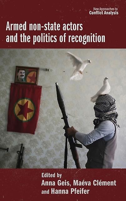 Armed Nonstate Actors And The Politics Of Recognition Hardback Book