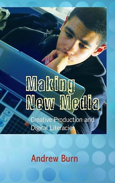 Making New Media by Andrew Burn Hardback Book