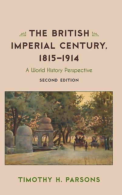 The British Imperial Century 18151914 by Timothy H. Parsons Paperback Book