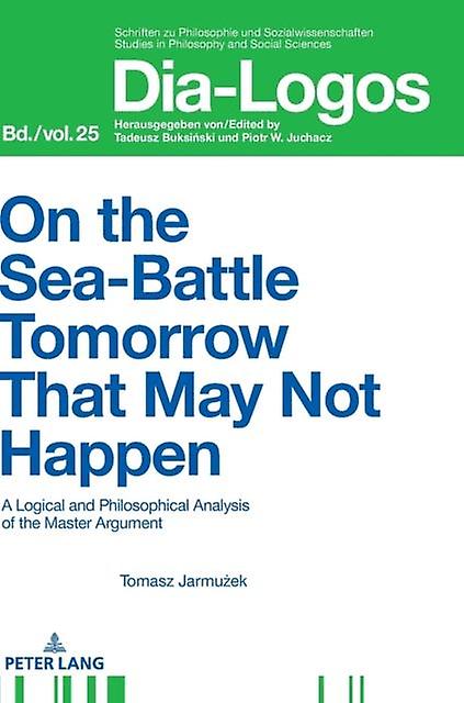 On The Sea Battle Tomorrow That May Not Happen by Tomasz Jarmuzek Paperback Book