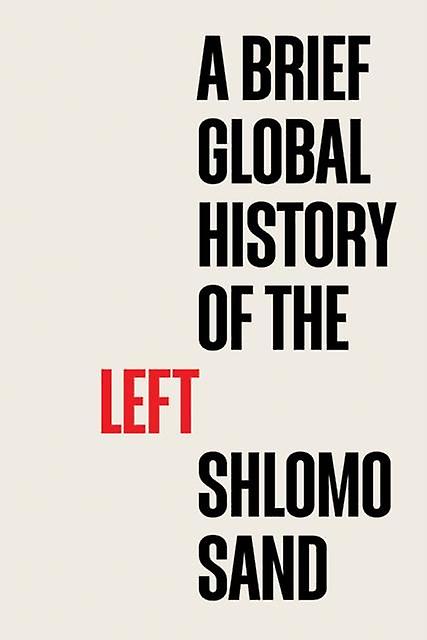 A Brief Global History Of The Left by Shlomo Sand Paperback Book
