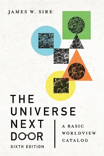 The Universe Next Door A Basic Worldview Catalog - James W. Sire