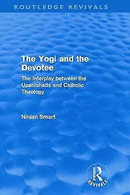 The Yogi and the Devotee (Routledge Revivals)