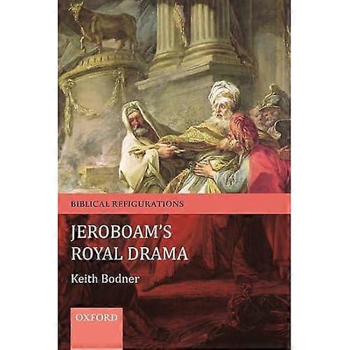 Jeroboam's Royal Drama (Biblical Refigurations)
