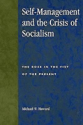 Self-Management and the Crisis of Socialism