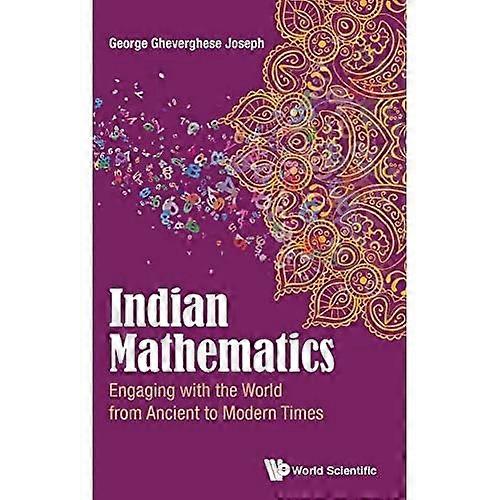 Indian Mathematics: Engaging with the World from Ancient to Modern Times