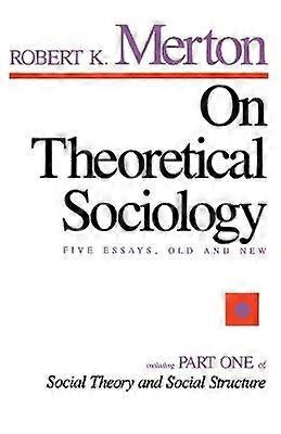 On Theoretical Sociology Five Essays Old and New