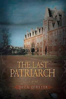 The Last Patriarch A Novel