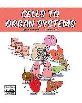 Cells to Organ Systems