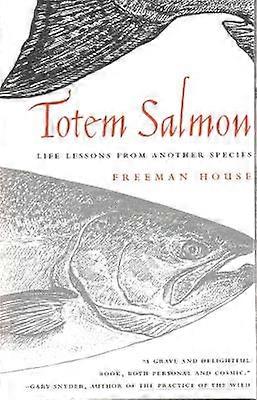 Totem Salmon Life Lessons from Another Species