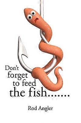 No olvides alimentar a los peces...