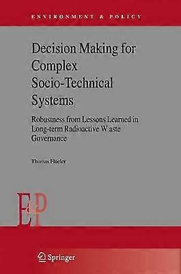Decision Making for Complex Socio-Technical Systems