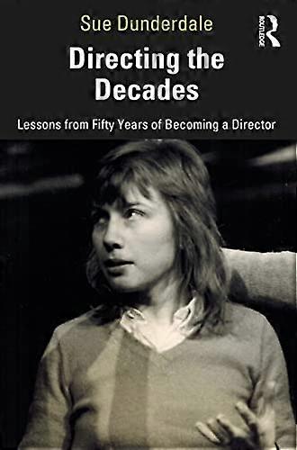 Directing the Decades: Lessons from Fifty Years of Becoming a Director