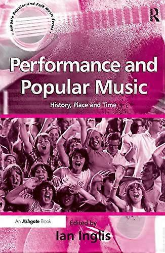 Performance and Popular Music: History Place and Time