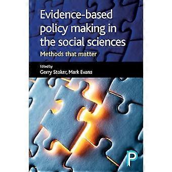Evidence Based Policy Making in the Social Sciences Methods That Matter
