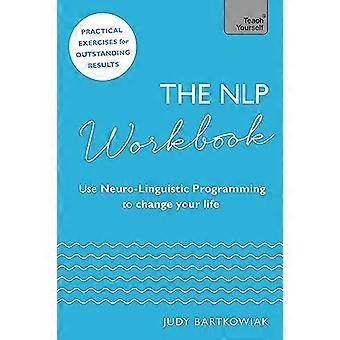 The NLP Workbook Use Neuro Linguistic Programming to change your life