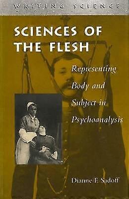 Sciences of the Flesh - Representing Body and Subject in Psychoanalysis