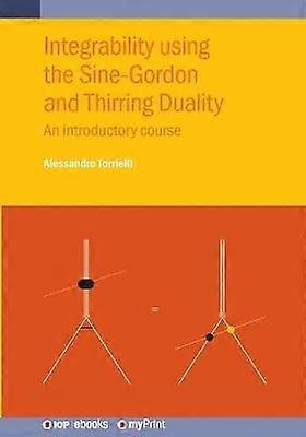 Integrability using the Sine-Gordon and Thirring Duality