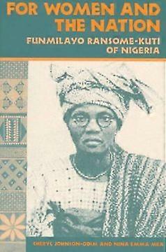 For Women and the Nation - FUNMILAYO RANSOME-KUTI OF NIGERIA