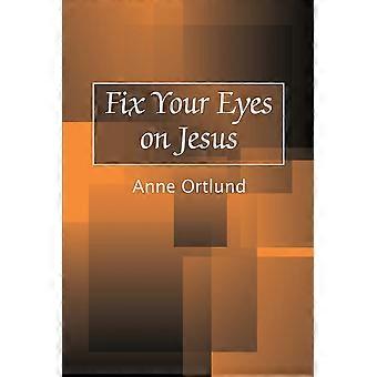 Fix Your Eyes On Jesus - Anne Ortlund - Paperback - en Book