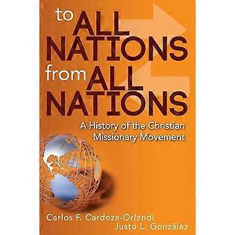 To All Nations From All Nations A History Of The Christian Missionary Movement - Carlos F. Cardoza-Orlandi - Paperback - en Book
