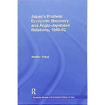 Japans Postwar Economic Recovery and Anglo Japanese Relations 1948 1962