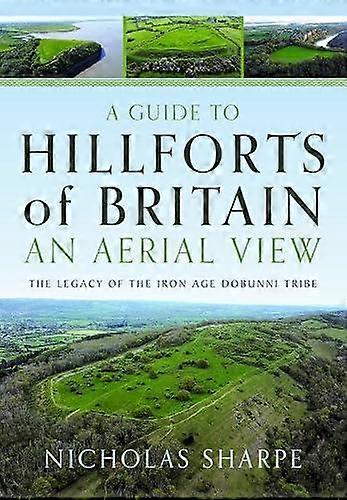 A Guide To Hillforts Of Britain An Aerial View by Nicholas Sharpe Hardback Book