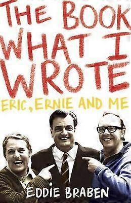 The Book What I Wrote Eric Ernie and Me
