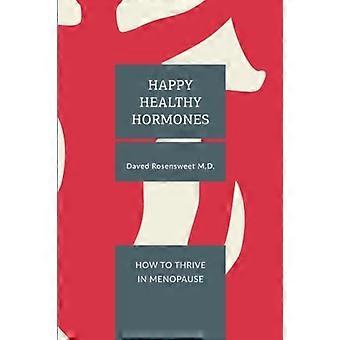 Gelukkige, gezonde hormonen: hoe te gedijen in de menopauze