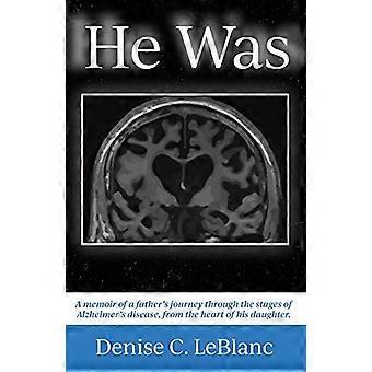 He Was: Alzheimer's Was His Battle. It Was Not Who He Was.