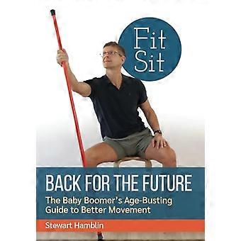 Zurück für die Zukunft: Der altersneutrale Leitfaden der Babyboomer für bessere Bewegungen