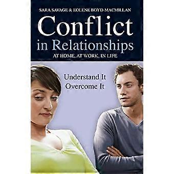 Conflict in Relationships Understand it overcome it at home at work at play