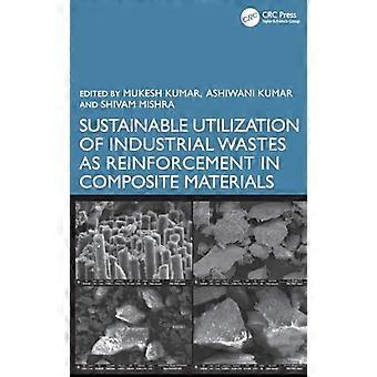 Sustainable Utilization of Industrial Wastes as Reinforcement in Composite Materials