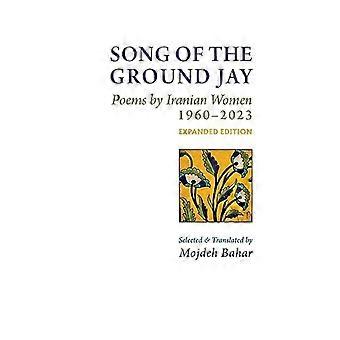 Il canto della ghiandaia terrestre: , Poesie di donne iraniane, 1960-2023, Edizione ampliata