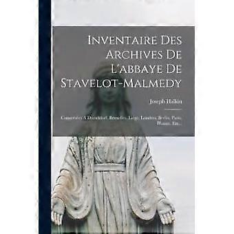 Inventaire Des Archives De L'abbaye De Stavelot-malmedy Conserves A Dusseldorf - Joseph Halkin - Paperback - en Book