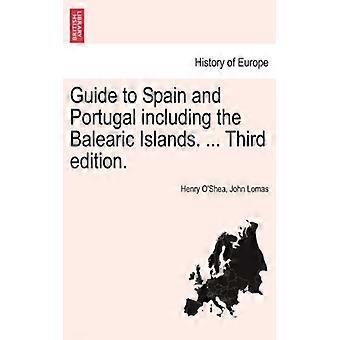 Guide To Spain And Portugal Including The Balearic Islands. Third Edition - Henry O'Shea - Paperback - English Book - History