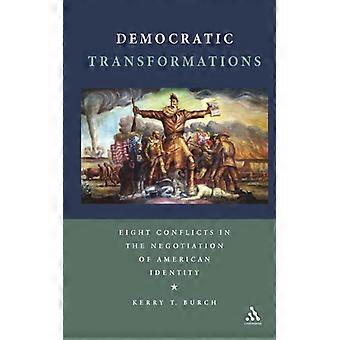Democratic Transformations - Kerry T. Burch - Hardcover - English Book - History