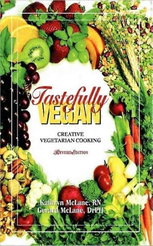 Tastefully Vegan Creative Vegetarian Cooking