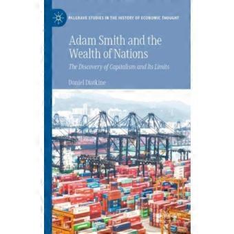 Adam Smith e "La ricchezza delle nazioni": la scoperta del capitalismo e i suoi limiti.