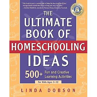 The Ultimate Book of Homeschooling Ideas