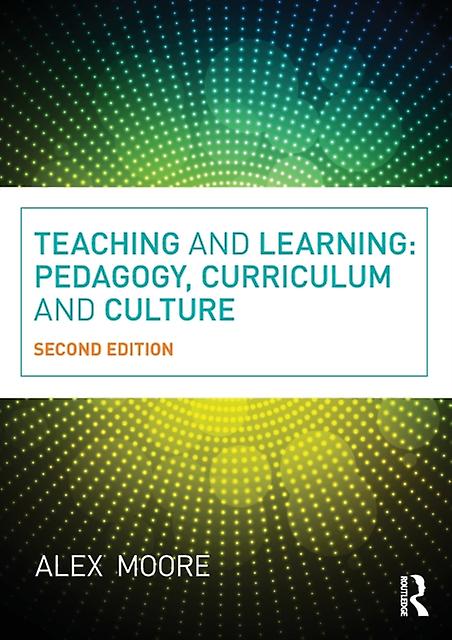 Teaching And Learning by Moore & Alex Institute of Education & University of London & UK Paperback