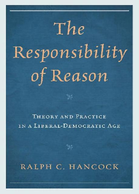 The Responsibility Of Reason by Ralph Hancock Paperback Book