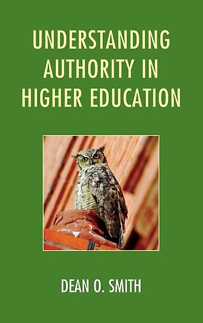 Understanding Authority In Higher Education by Dean O. Smith Paperback Book